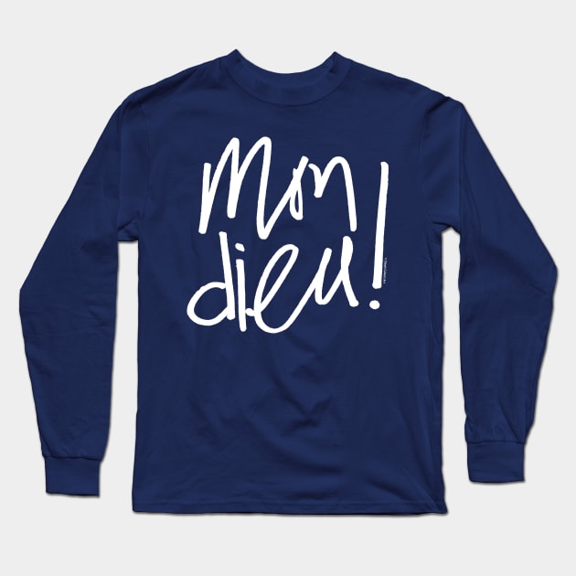 Mon dieu - hand lettering in French language - omg wtf Long Sleeve T-Shirt by Steph Calvert Art